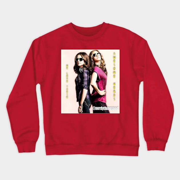 Awesome Nerds Pitch Perfect Crewneck Sweatshirt by Nerdy Things Podcast